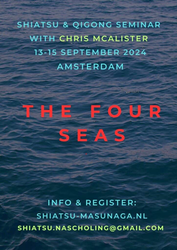 The Four Seas Shiatsu & Qigong Seminar with Chris McAlister 13-15 september Amsterdam  